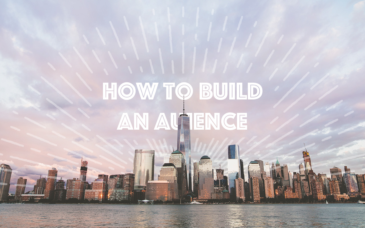 Audience - How To Build An Audience