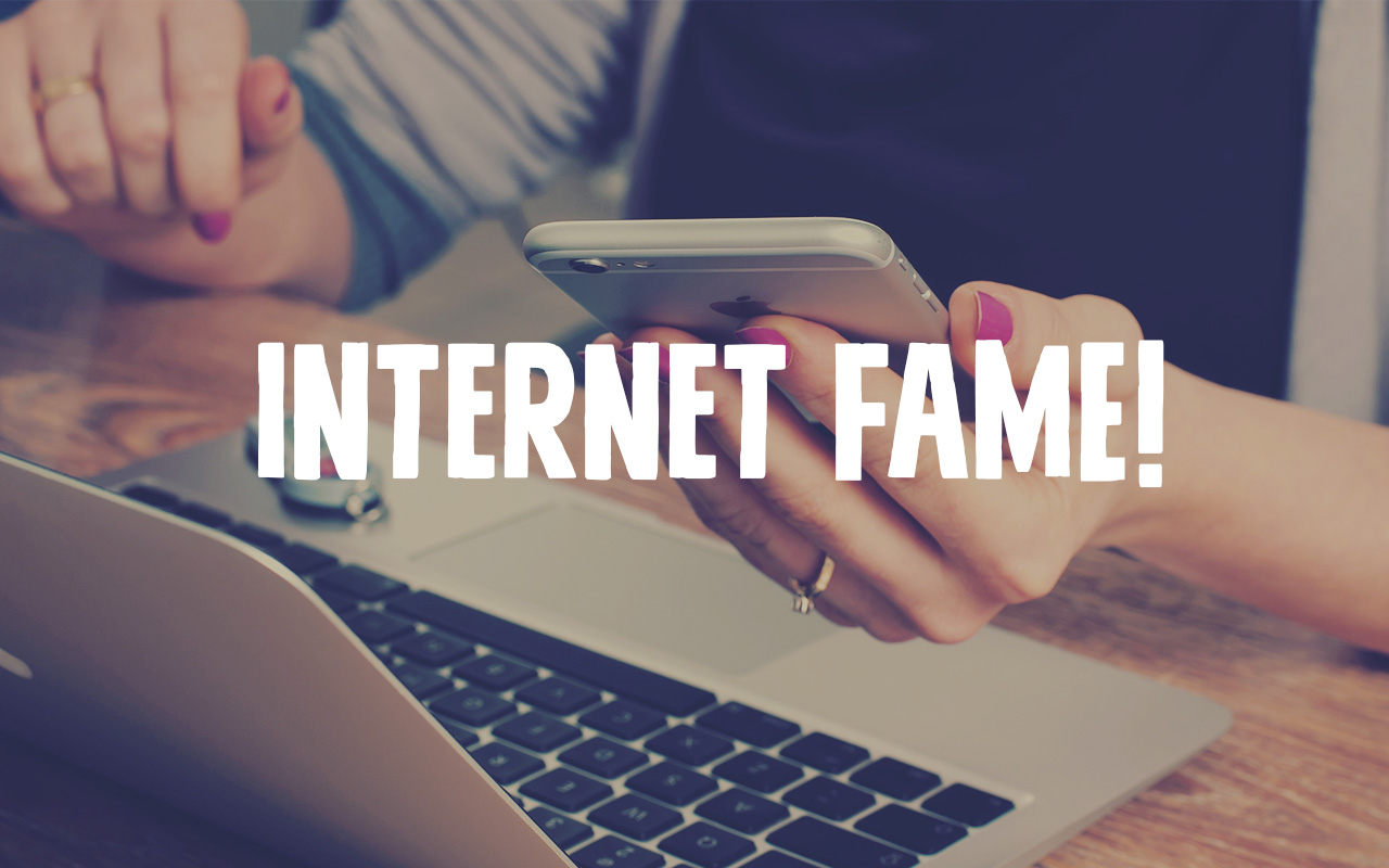 Internet Fame