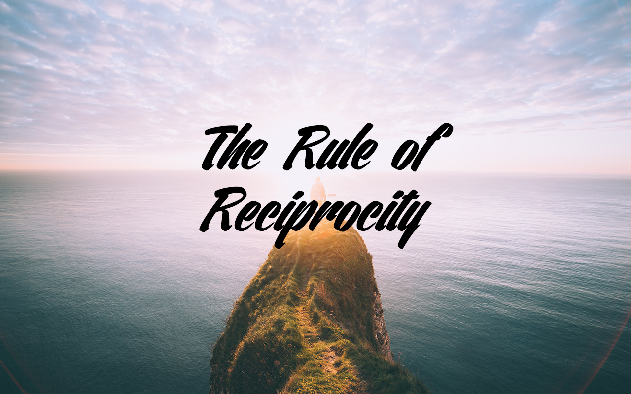 The Rule Of Reciprocity