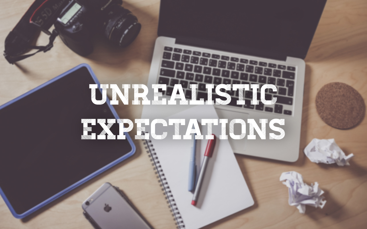 Unrealistic Expectations